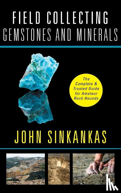 Sinkankas, John - Field Collecting Gemstones and Minerals
