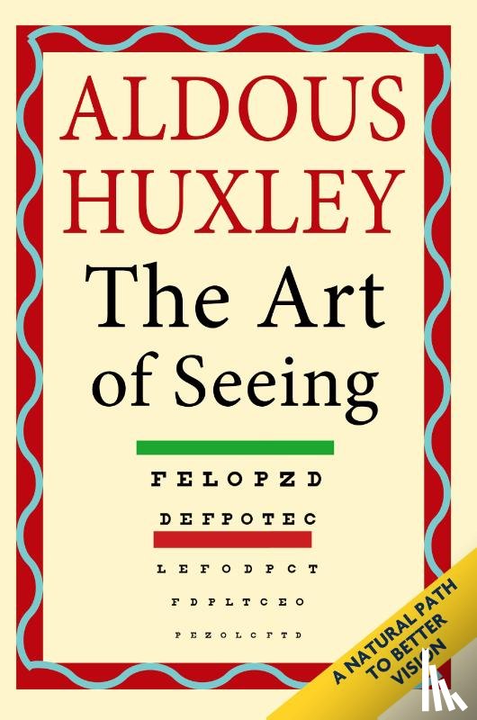 Huxley, Aldous - The Art of Seeing (The Collected Works of Aldous Huxley)