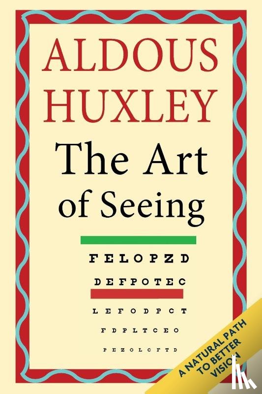 Huxley, Aldous - The Art of Seeing (The Collected Works of Aldous Huxley)
