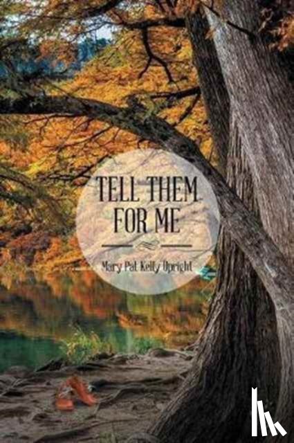Upright, Mary Pat Kelly - Tell Them for Me