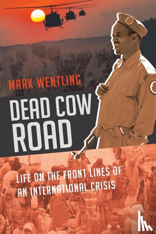 Wentling, Mark - Dead Cow Road - Life on the Front Lines of an International Crisis