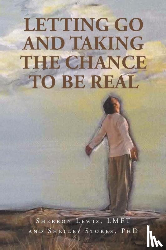 Lewis Lmft, Sherron, Stokes, Shelley - Letting Go and Taking the Chance to be Real