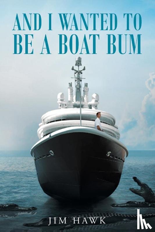 Hawk, Jim - And I Wanted to Be a Boat Bum