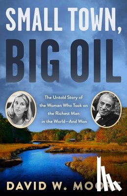 Moore, David W. - Small Town, Big Oil