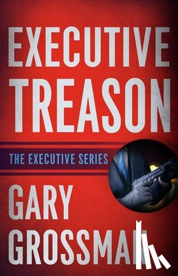 Grossman, Gary - Executive Treason