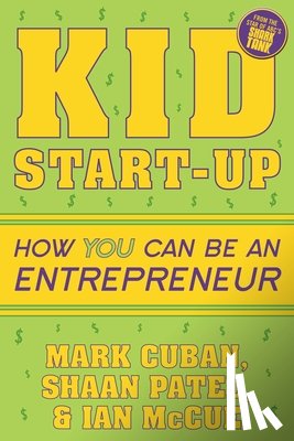 Cuban, Mark, Patel, Shaan, McCue, Ian - Kid Start-Up