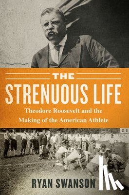 Swanson, Ryan - The Strenuous Life