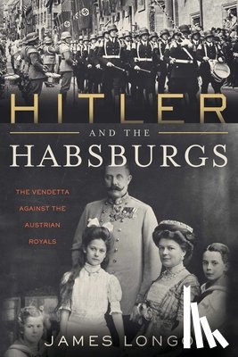 Longo, James - Hitler and the Habsburgs