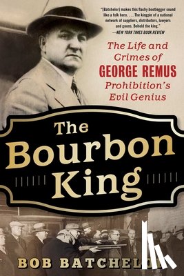 Batchelor, Bob - The Bourbon King