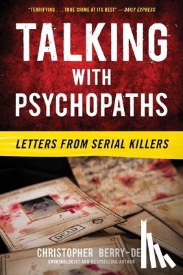Berry-Dee, Christopher - Talking with Psychopaths: Letters from Serial Killers: Letters from Serial Killers