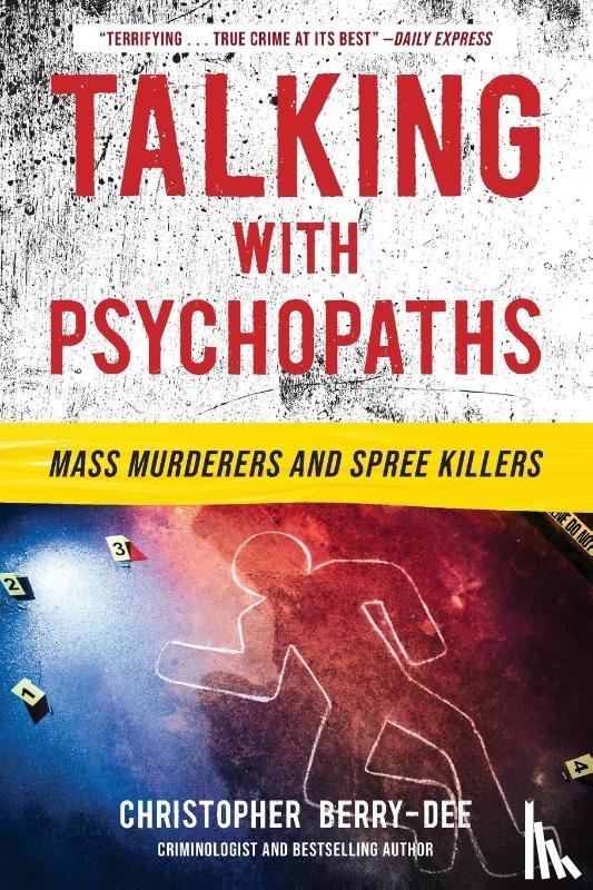 Berry-Dee, Christopher - Berry-Dee, C: Talking with Psychopaths: Mass Murderers and S