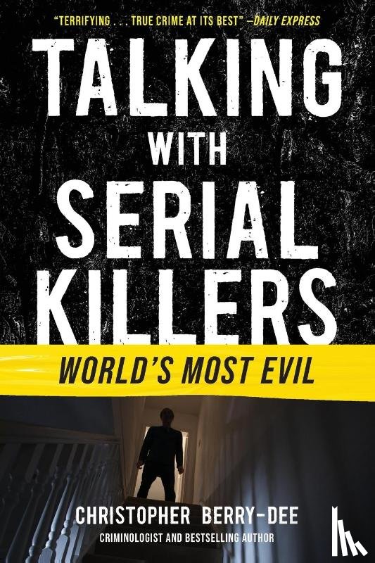Berry-Dee, Christopher - Berry-Dee, C: Talking with Serial Killers: World's Most Evil