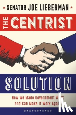 Lieberman, Senator Joe - The Centrist Solution