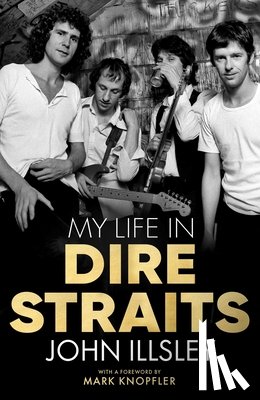 Illsley, John - Illsley, J: My Life in Dire Straits