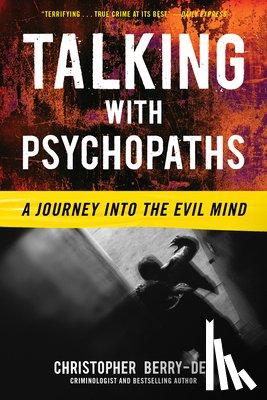 Berry-Dee, Christopher - Talking with Psychopaths: A Journey into the Evil Mind