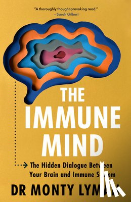 Lyman, Monty - The Immune Mind: The Hidden Dialogue Between Your Brain and Immune System