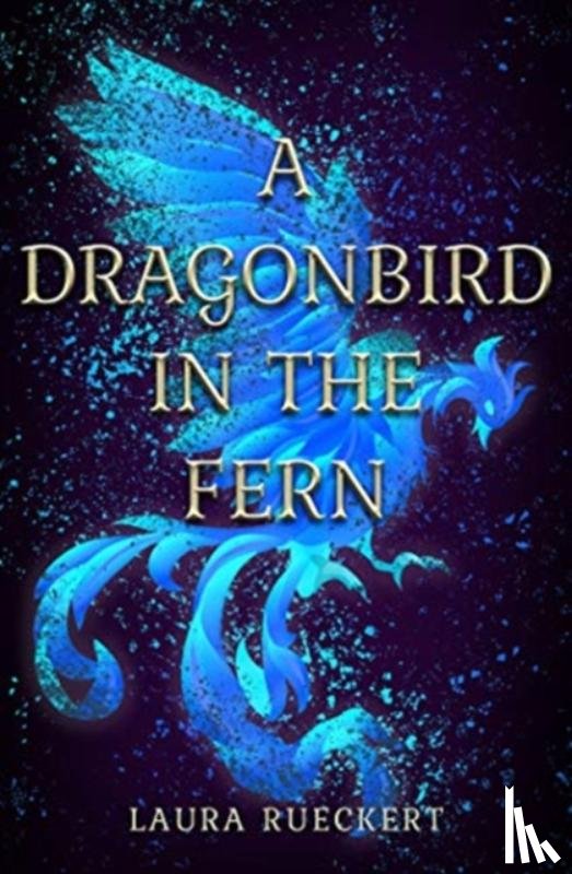 Rueckert, Laura - A Dragonbird in the Fern
