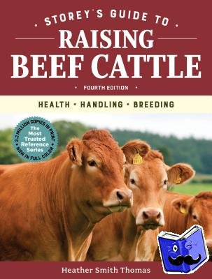Smith Thomas, Heather - Storey's Guide to Raising Beef Cattle, 4th Edition