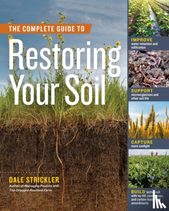 Strickler, Dale - The Complete Guide to Restoring Your Soil