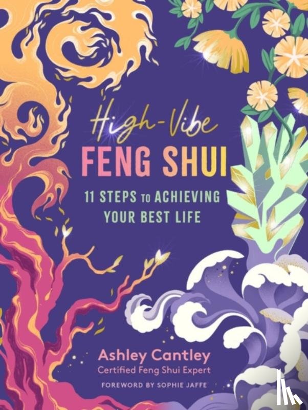 Cantley, Ashley - High-Vibe Feng Shui
