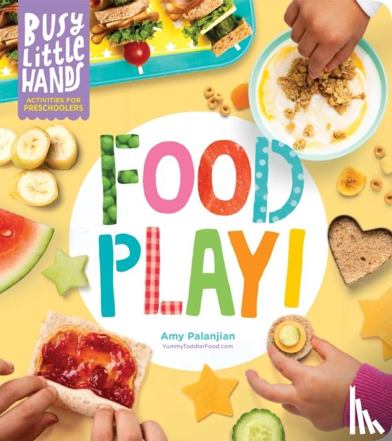 Palanjian, Amy - Busy Little Hands: Food Play!