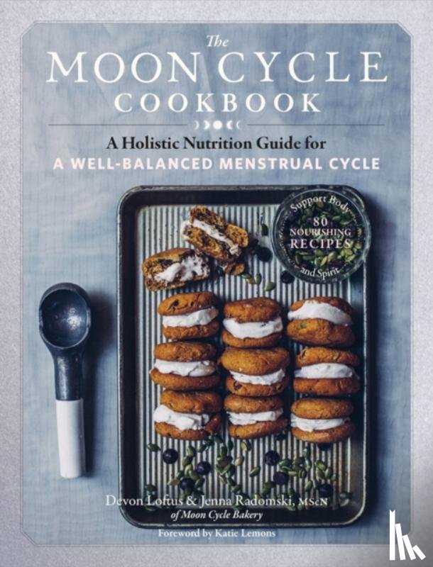 Loftus, Devon, Radomski, Jenna - The Moon Cycle Cookbook