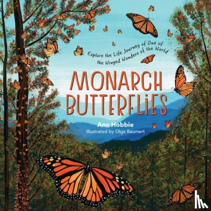 Hobbie, Ann - Monarch Butterflies: Explore the Life Journey of One of the Winged Wonders of the World