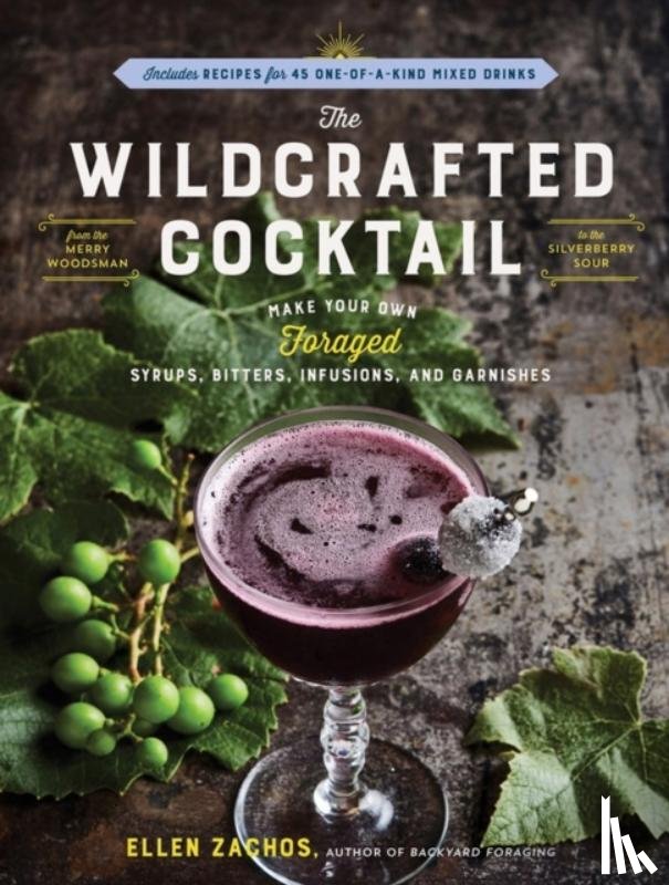 Zachos, Ellen - The Wildcrafted Cocktail