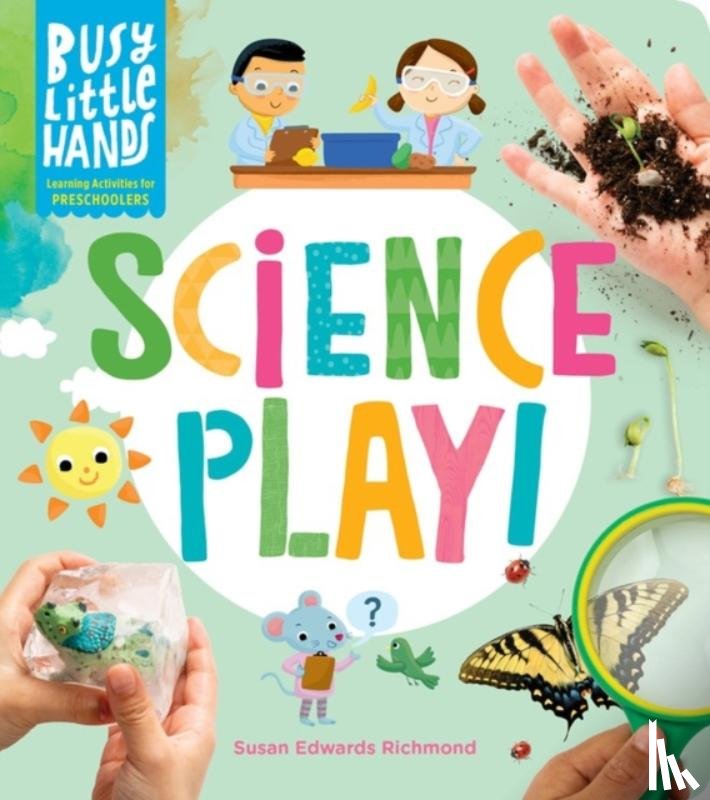 Edwards Richmond, Susan - Busy Little Hands: Science Play!