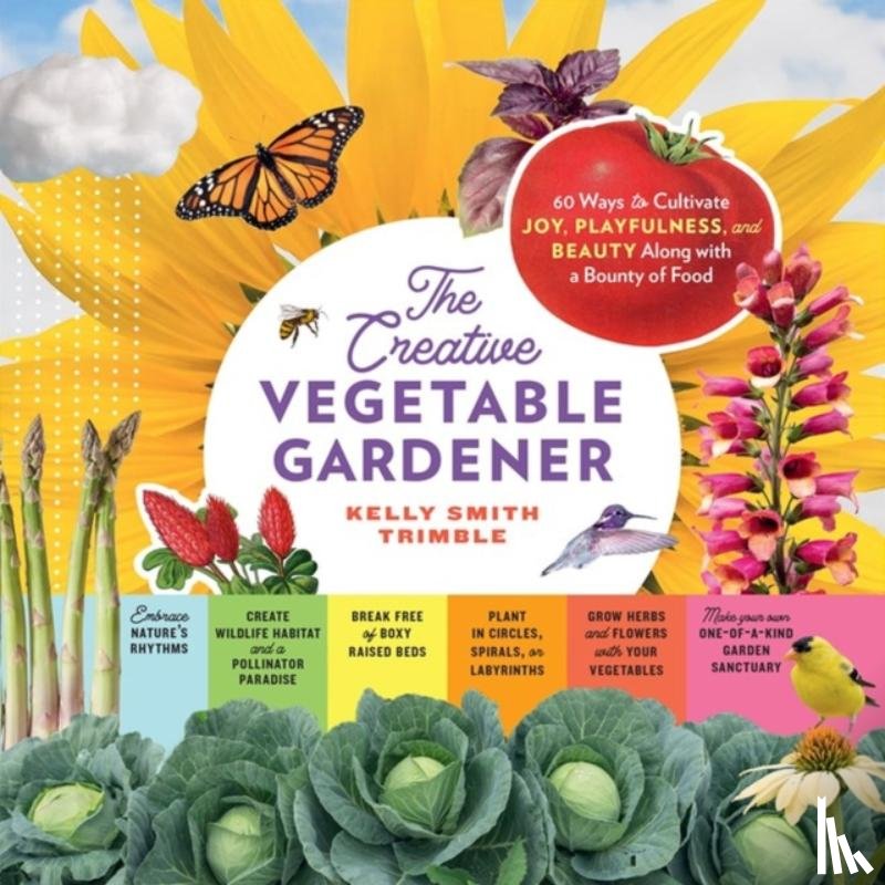 Smith Trimble, Kelly - The Creative Vegetable Gardener