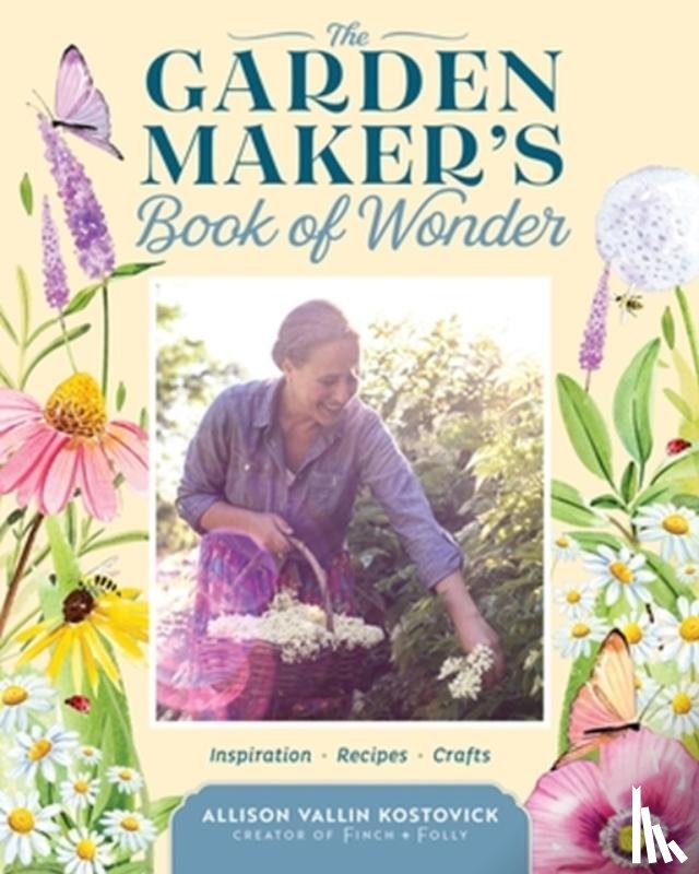 Vallin Kostovick, Allison - The Garden Maker's Book of Wonder