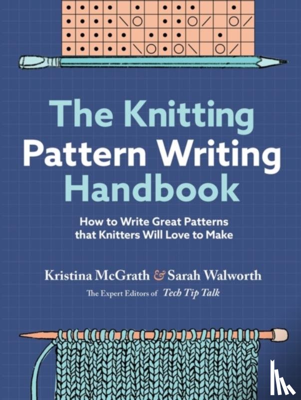 McGrath, Kristina, Walworth, Sarah - The Knitting Pattern Writing Handbook