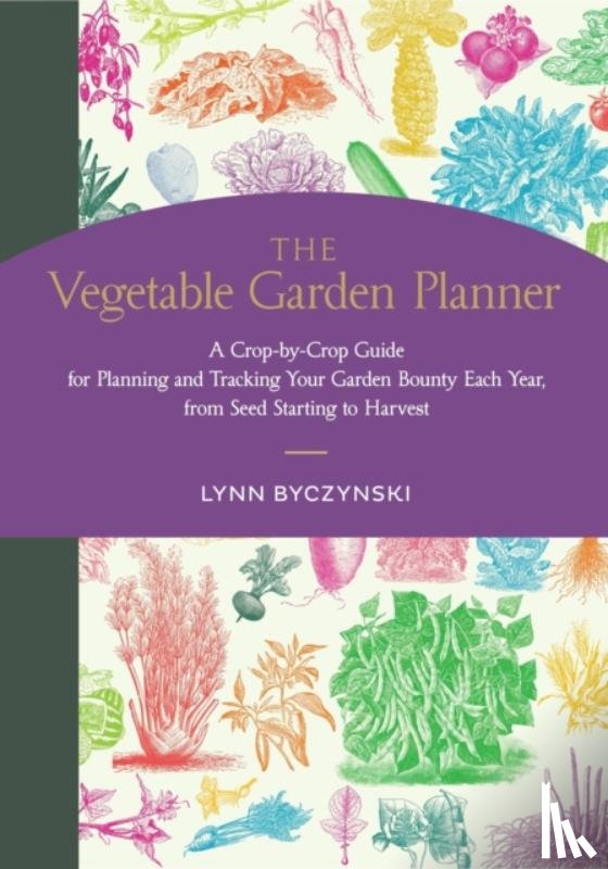 Byczynski, Lynn - The Vegetable Garden Planner