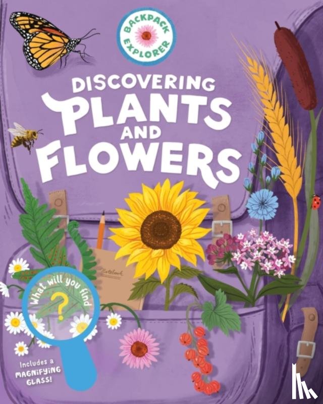 Publishing, Editors of Storey - Backpack Explorer: Discovering Plants and Flowers