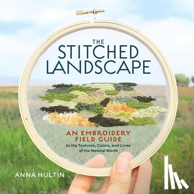 Hultin, Anna - The Stitched Landscape
