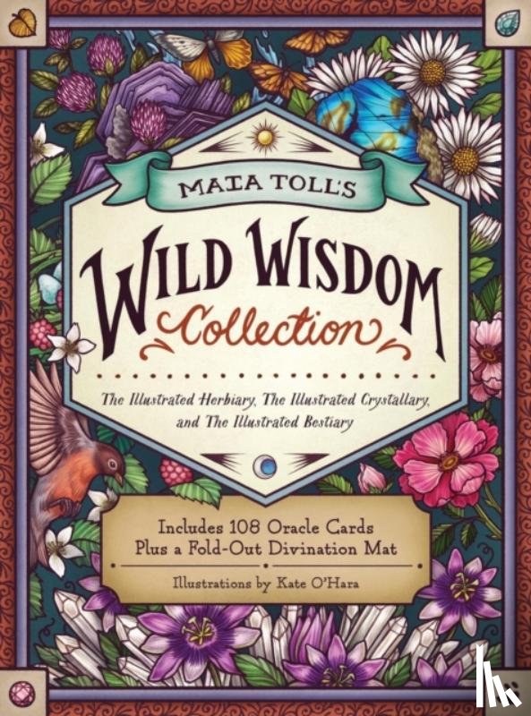 Toll, Maia - Maia Toll's Wild Wisdom Collection: The Illustrated Herbiary, the Illustrated Crystallary, and the Illustrated Bestiary; A Three-Book Set; Includes 10
