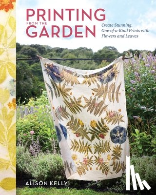Kelly, Alison - Printing from the Garden