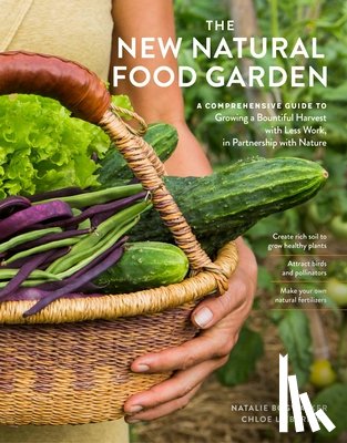 Lieberman, Chloe, Bogwalker, Natalie - The New Natural Food Garden