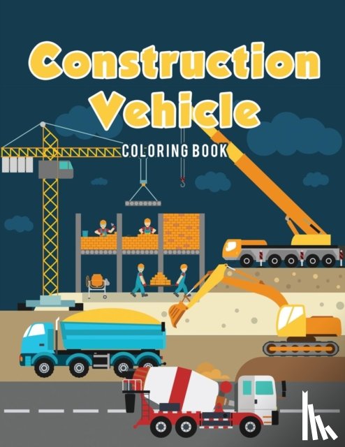 Kids, Coloring Pages for - Construction Vehicle Coloring Book