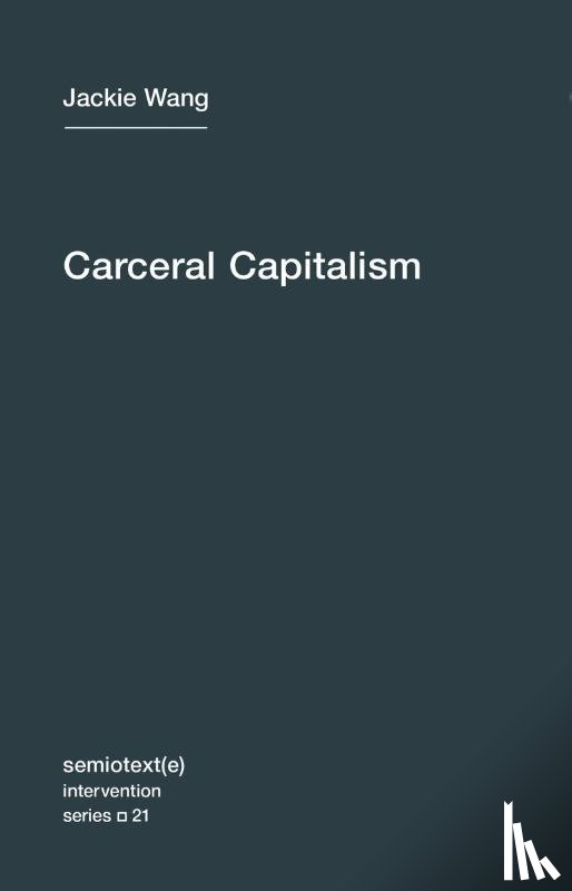 Wang, Jackie - Carceral Capitalism