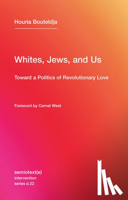 Bouteldja, Houria (Indigenes de la republique) - Whites, Jews, and Us