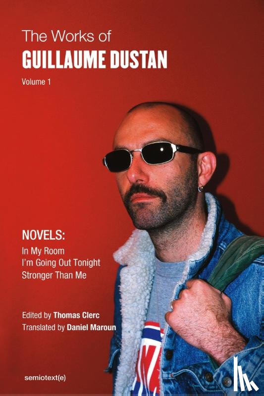 Dustan, Guillaume, Clerc, Thomas - The Works of Guillaume Dustan, Volume 1