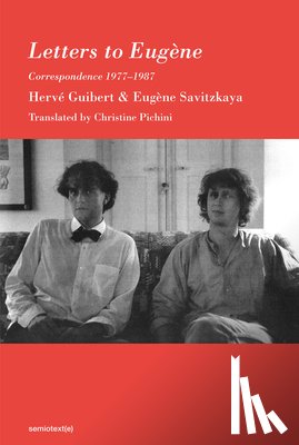 Guibert, Herve, Savitzkaya, Eugene - Letters to Eugene