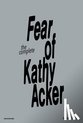 Skelley, Jack, Tarasoff, Sabrina - The Fear of Kathy Acker