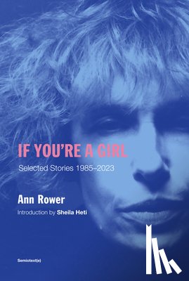 Rower, Ann, Heti, Sheila - If You're A Girl