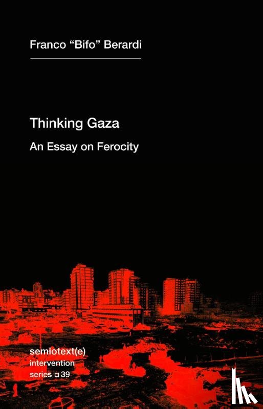 Berardi, Franco Bifo - Thinking after Gaza