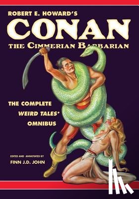 John, Finn J. D. - Robert E. Howard's Conan the Cimmerian Barbarian: The Complete Weird Tales Omnibus