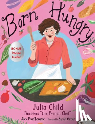 Prud'homme, Alex - Born Hungry: Julia Child Becomes the French Chef