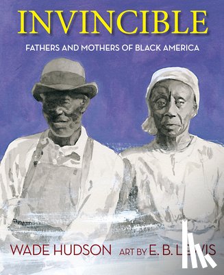 Hudson, Wade - Invincible: Fathers and Mothers of Black America