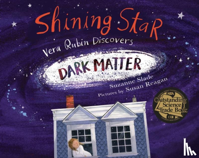 Slade, Suzanne - Shining Star: Vera Rubin Discovers Dark Matter